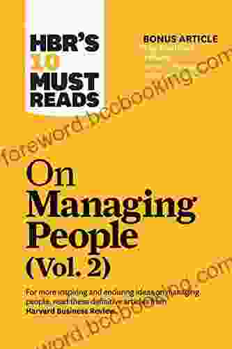 HBR S 10 Must Reads On Managing People Vol 2 (with Bonus Article The Feedback Fallacy By Marcus Buckingham And Ashley Goodall)