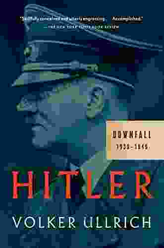 Hitler: Downfall: 1939 1945 Volker Ullrich