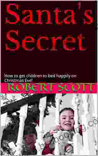 Santa S Secret: How To Get Children To Bed Happily On Christmas Eve