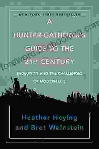 A Hunter Gatherer S Guide To The 21st Century: Evolution And The Challenges Of Modern Life