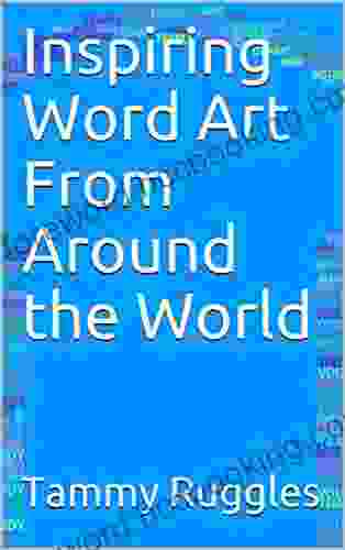 Inspiring Word Art From Around The World