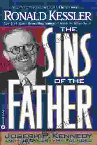 The Sins Of The Father: Joseph P Kennedy And The Dynasty He Founded
