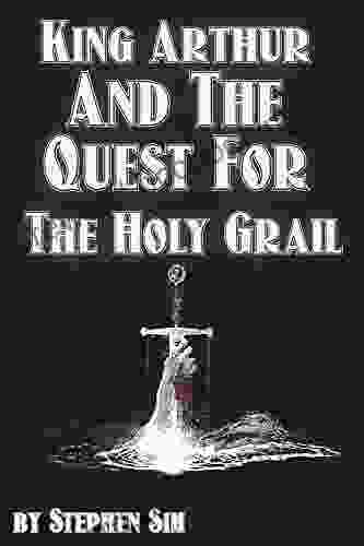 King Arthur And The Quest For The Holy Grail (The Grail Quests 1)