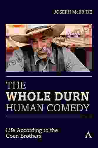 The Whole Durn Human Comedy: Life According To The Coen Brothers