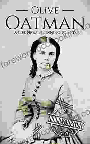 Olive Oatman: A Life From Beginning To End (Native American History)