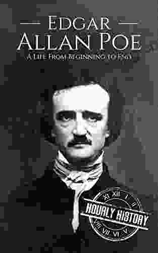 Edgar Allan Poe: A Life From Beginning To End (Biographies Of American Authors)