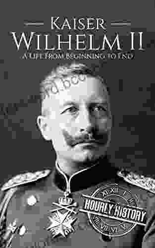 Kaiser Wilhelm II: A Life From Beginning To End (World War 1)