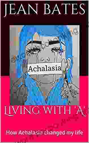 Living With A : How Achalasia Changed My Life