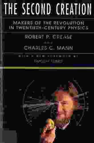 The Second Creation: Makers Of The Revolution In Twentieth Century Physics