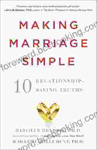 Making Marriage Simple: Ten Relationship Saving Truths