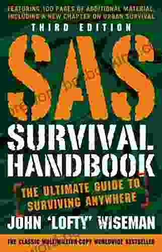 SAS Survival Handbook Third Edition: The Ultimate Guide To Surviving Anywhere