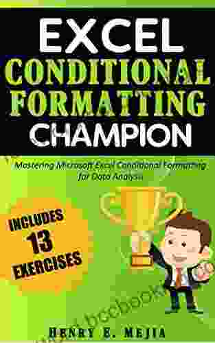 Excel Conditional Formatting Champion: Mastering Conditional Formatting In Excel For A Great Data Analysis (Excel Champions 2)