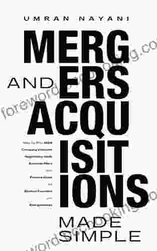 Mergers Acquisitions Made Simple: Step By Step M A Company Valuation Negotiation Skills Business Plans And Finance Guide For Startup Founders And Entrepreneurs