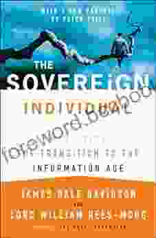 The Sovereign Individual: Mastering The Transition To The Information Age