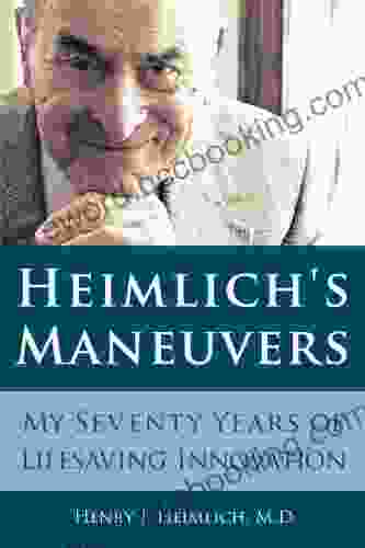 Heimlich S Maneuvers: My Seventy Years Of Lifesaving Innovation