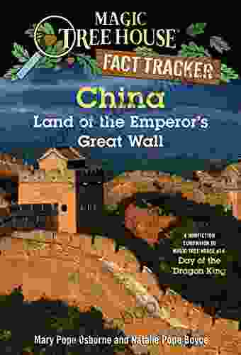 China: Land Of The Emperor S Great Wall: A Nonfiction Companion To Magic Tree House #14: Day Of The Dragon King (Magic Tree House: Fact Trekker 31)