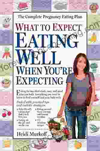 What To Expect: Eating Well When You Re Expecting
