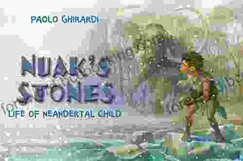 Nuak S Stones: Life Of Neandertal Child