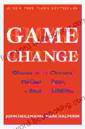 Game Change: Obama And The Clintons McCain And Palin And The Race Of A Lifetime