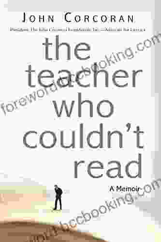The Teacher Who Couldn T Read: One Man S Triumph Over Illiteracy