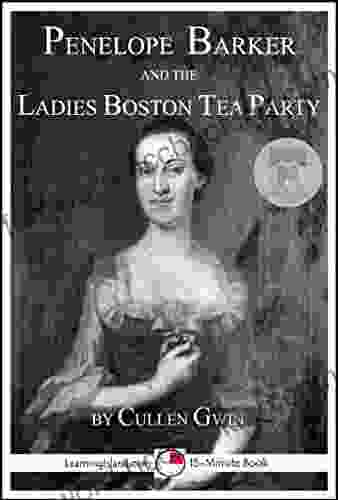 Penelope Barker And The Ladies Boston Tea Party: A 15 Minute Heroes In History (15 Minute 1215)