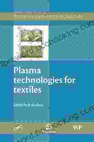 Plasma Technologies For Textiles (Woodhead Publishing In Textiles)