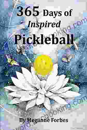 365 Days Of Inspired Pickleball: Read This And It Will Make You A Better Player Guaranteed