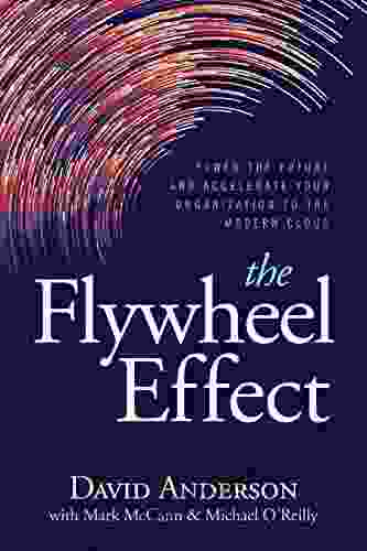 The Flywheel Effect: Power The Future And Accelerate Your Organization To The Modern Cloud