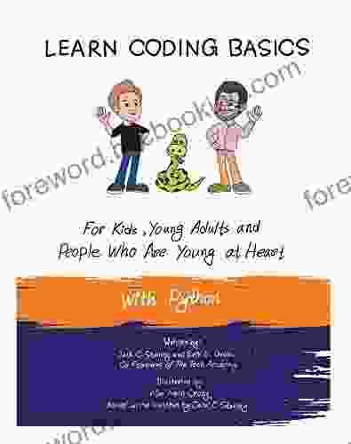 Learn Coding Basics For Kids Young Adults And People Who Are Young At Heart With Python: Python Computer Programming Made Easy