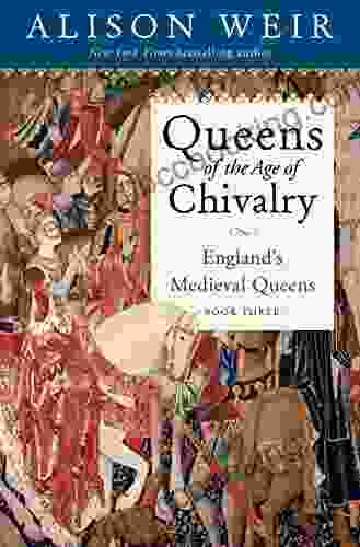 Queens Of The Age Of Chivalry: England S Medieval Queens Volume Three