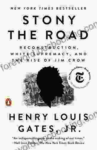 Stony The Road: Reconstruction White Supremacy And The Rise Of Jim Crow
