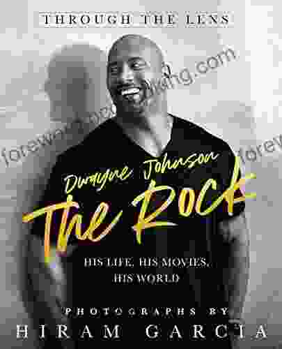 The Rock: Through The Lens: His Life His Movies His World