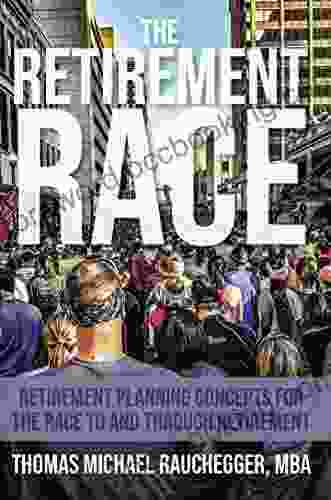 The Retirement Race: Retirement Planning Concepts For The Race To And Through Retirement
