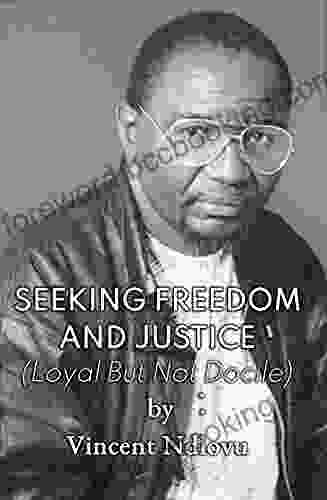 Seeking Freedom And Justice: Loyal But Not Docile