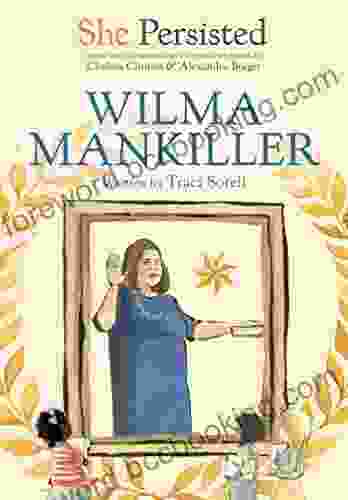 She Persisted: Wilma Mankiller Traci Sorell