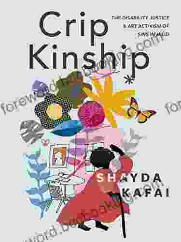 Crip Kinship: The Disability Justice And Art Activism Of Sins Invalid