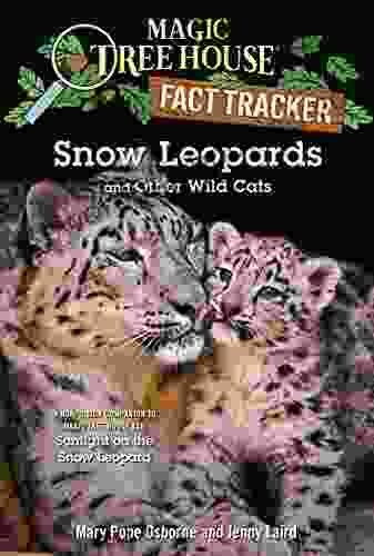 Snow Leopards And Other Wild Cats (Magic Tree House (R) Fact Tracker)