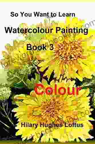 So You Want To Learn Watercolour Painting 3 Colour