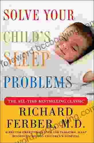 Solve Your Child S Sleep Problems: Revised Edition: New Revised And Expanded Edition