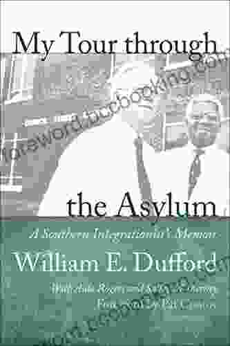 My Tour Through The Asylum: A Southern Integrationist S Memoir