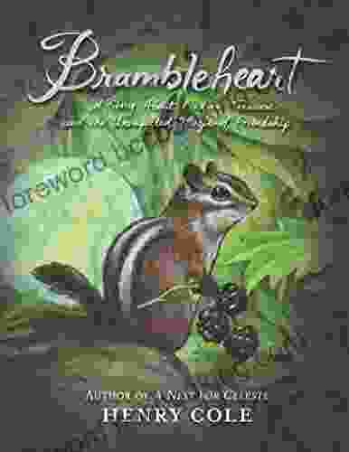 Brambleheart: A Story About Finding Treasure And The Unexpected Magic Of Friendship