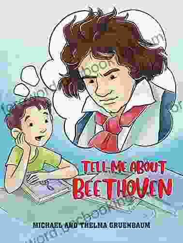 Tell Me About Beethoven Michael Gruenbaum