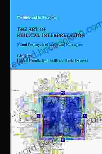 The Art Of Biblical Interpretation: Visual Portrayals Of Scriptural Narratives (Bible And Its Reception 3)