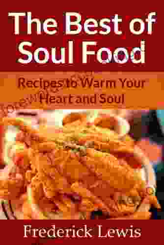 The Best Of Soul Food Recipes To Warm Your Heart Soul