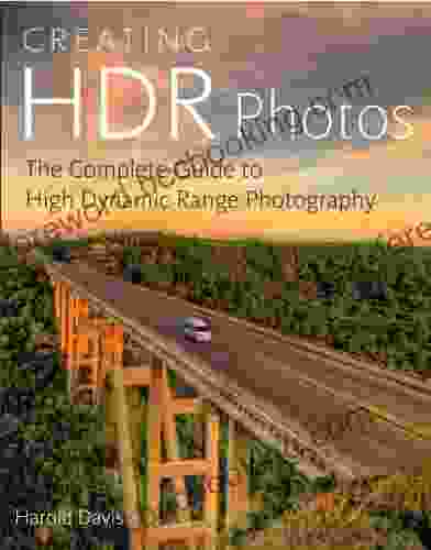 Creating HDR Photos: The Complete Guide To High Dynamic Range Photography