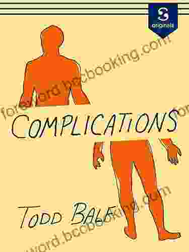 Complications: The Diagnosis Was Bad The Aftermath Was Calamitous My New Life As A Medical Train Wreck