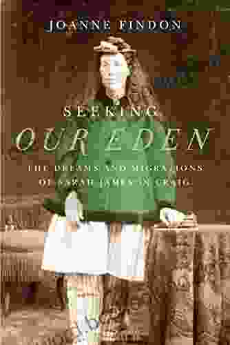 Seeking Our Eden: The Dreams And Migrations Of Sarah Jameson Craig