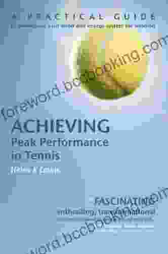 Achieving Peak Performance In Tennis: A Practical Guide To Developing Your Mind Energy System For Winning