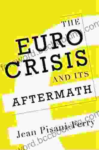 The Euro Crisis And Its Aftermath