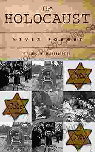 The Holocaust: Never Forget Helen Strahinich